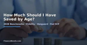How Much Should I Have Saved by Age? (2026 Benchmarks)
